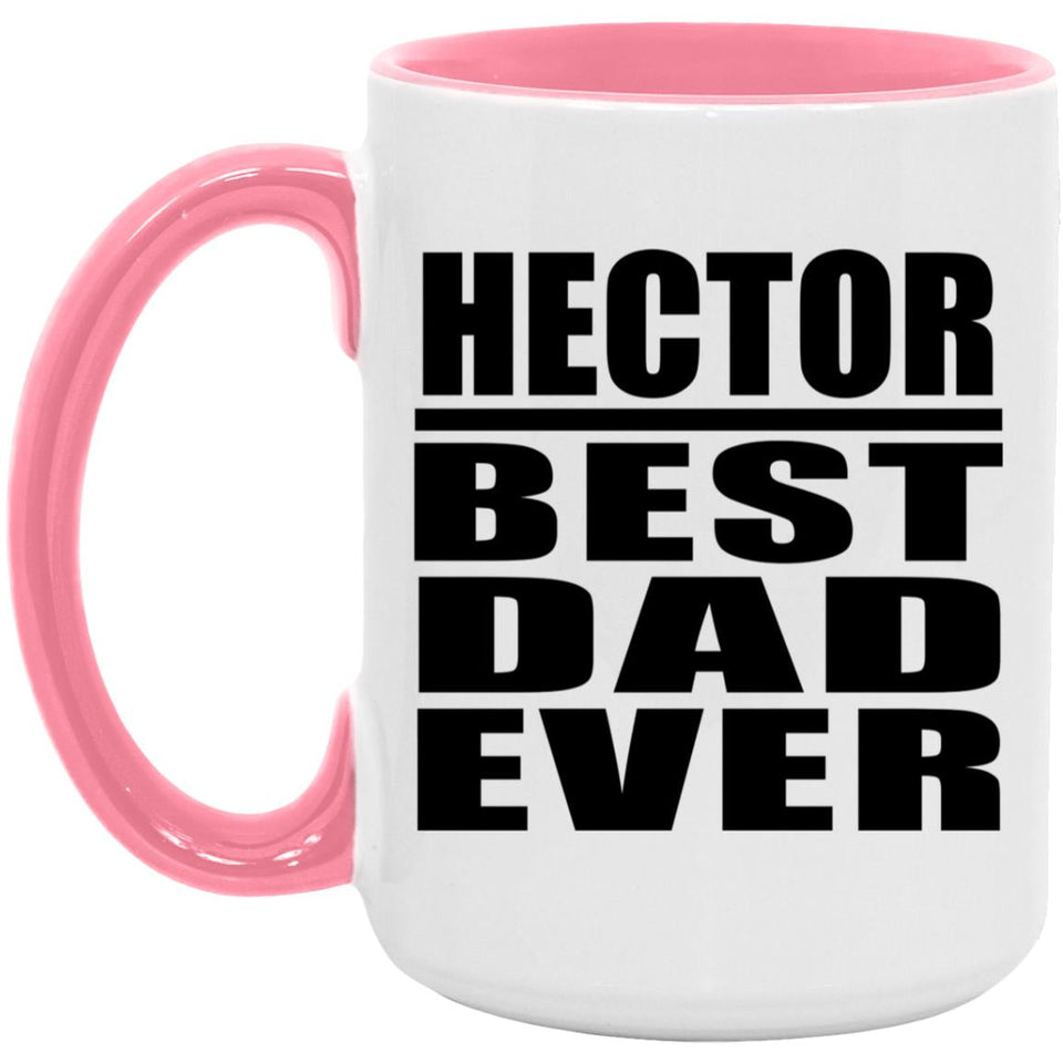 Hector Best Dad Ever - 15oz Accent Mug Pink