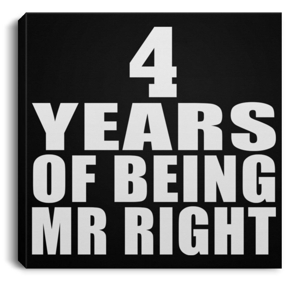 4th Anniversary 4 Years Of Being Mr Right - Canvas Square