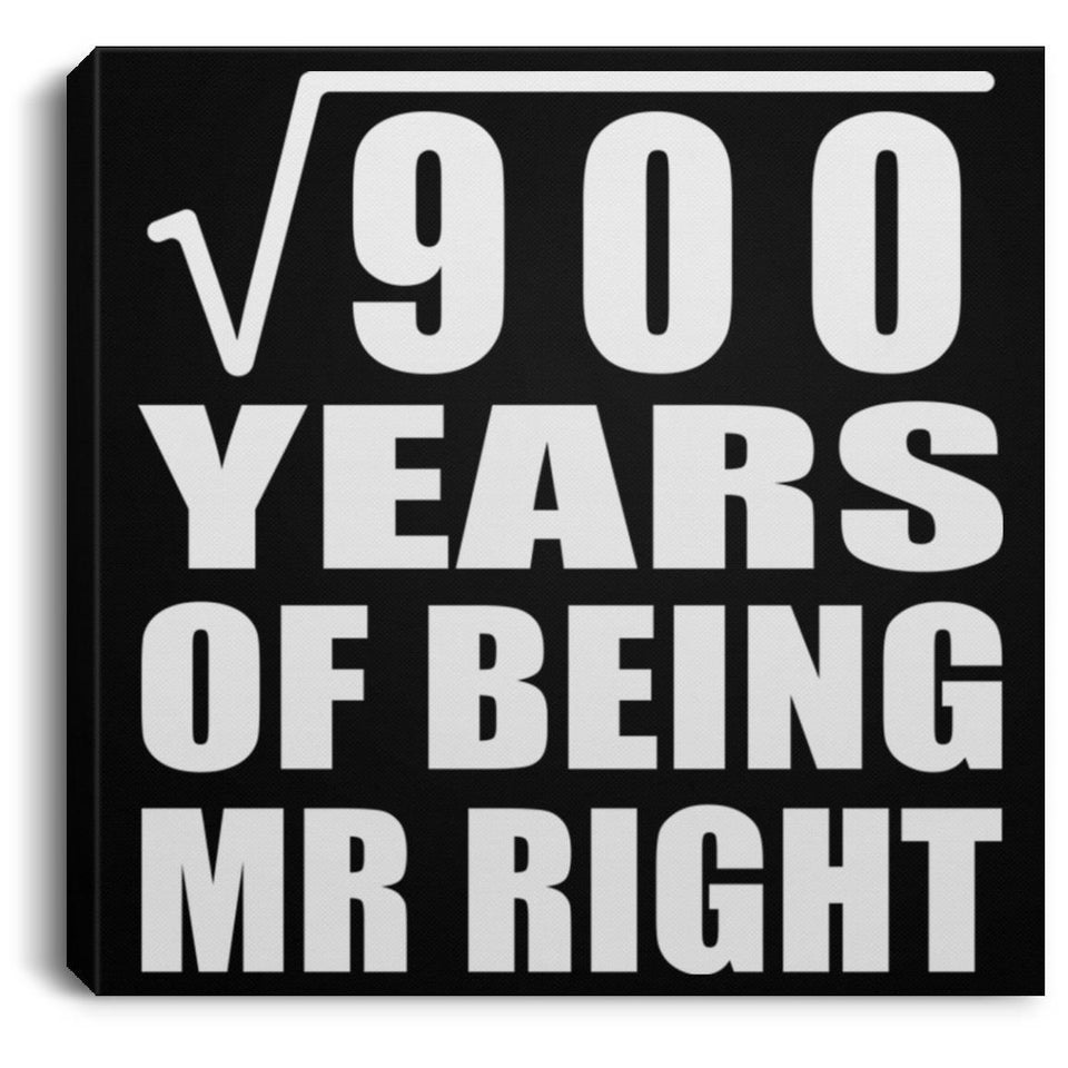 30th Anniversary Square Root of 900 Years of Being Mr Right - Canvas Square
