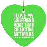 I Love My Girlfriend More Than Collecting Butterflies - Heart Ornament