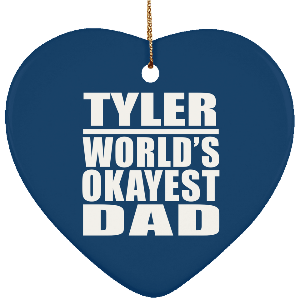 Tyler World's Okayest Dad - Heart Ornament