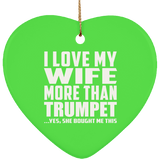 I Love My Wife More Than Trumpet - Heart Ornament