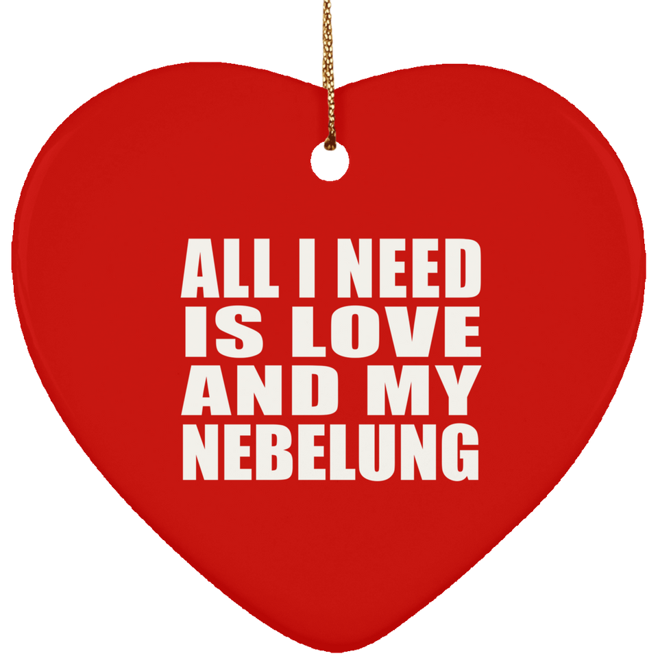 All I Need Is Love And My Nebelung - Heart Ornament
