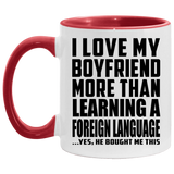 I Love My Boyfriend More Than Learning A Foreign Language - 11oz Accent Mug Red