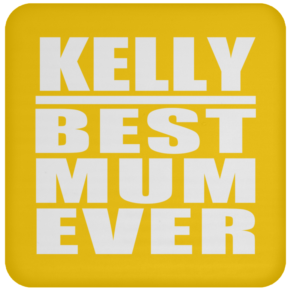 Kelly Best Mum Ever - Drink Coaster