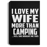 I Love My Wife More Than Camping - Canvas Portrait