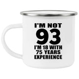 93rd Birthday I'm Not 93 I'm 18 With 75 Years Experience - 12oz Camping Mug
