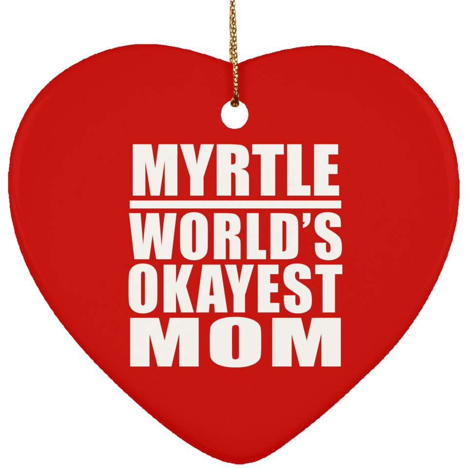 Myrtle World's Okayest Mom - Heart Ornament
