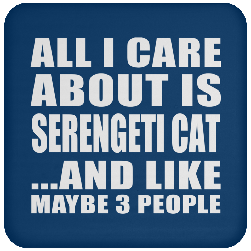 All I Care About Is Serengeti Cat - Drink Coaster