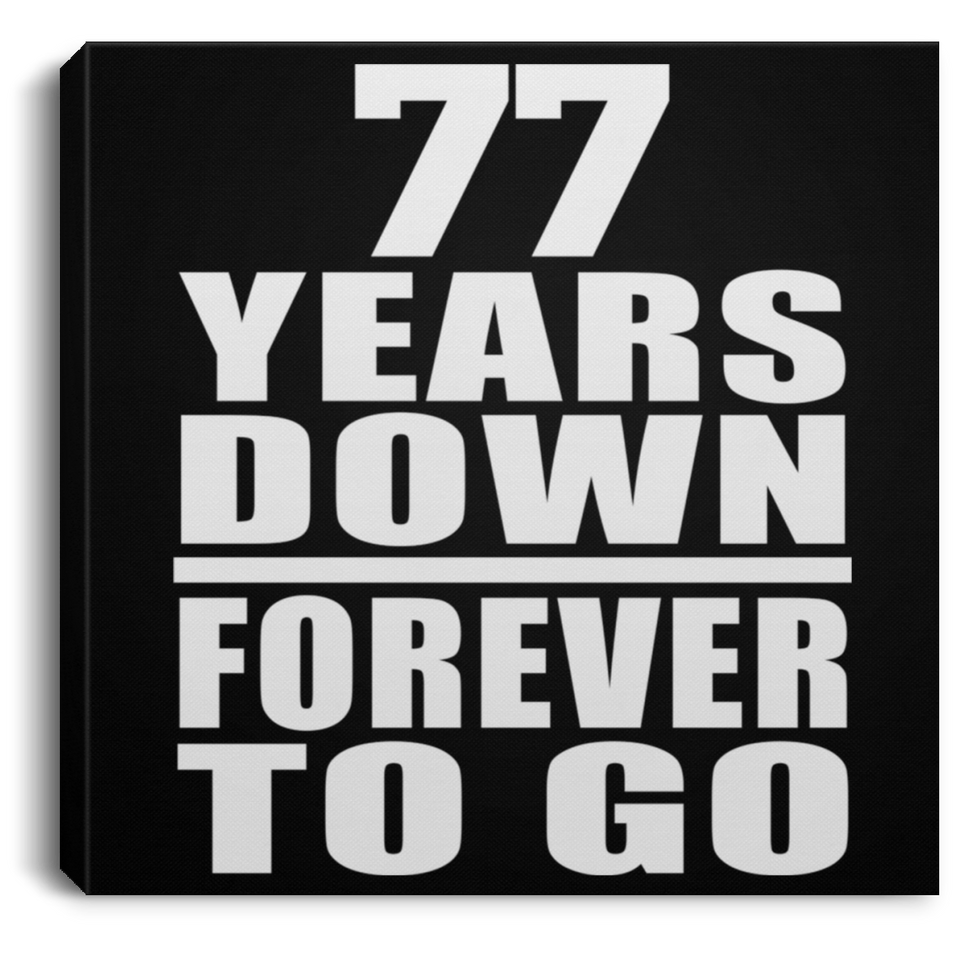 77th Anniversary 77 Years Down Forever to Go - Canvas Square