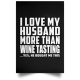 I Love My Husband More Than Wine Tasting - Poster Portrait