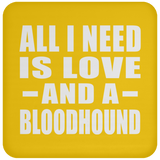 All I Need Is Love And A Bloodhound - Drink Coaster