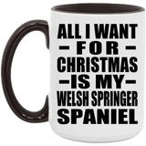 All I Want For Christmas Is My Welsh Springer Spaniel - 15oz Accent Mug Black
