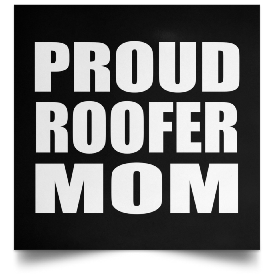 Proud Roofer Mom - Poster Square