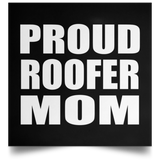 Proud Roofer Mom - Poster Square