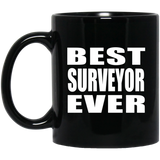 Best Surveyor Ever - 11 Oz Coffee Mug Black