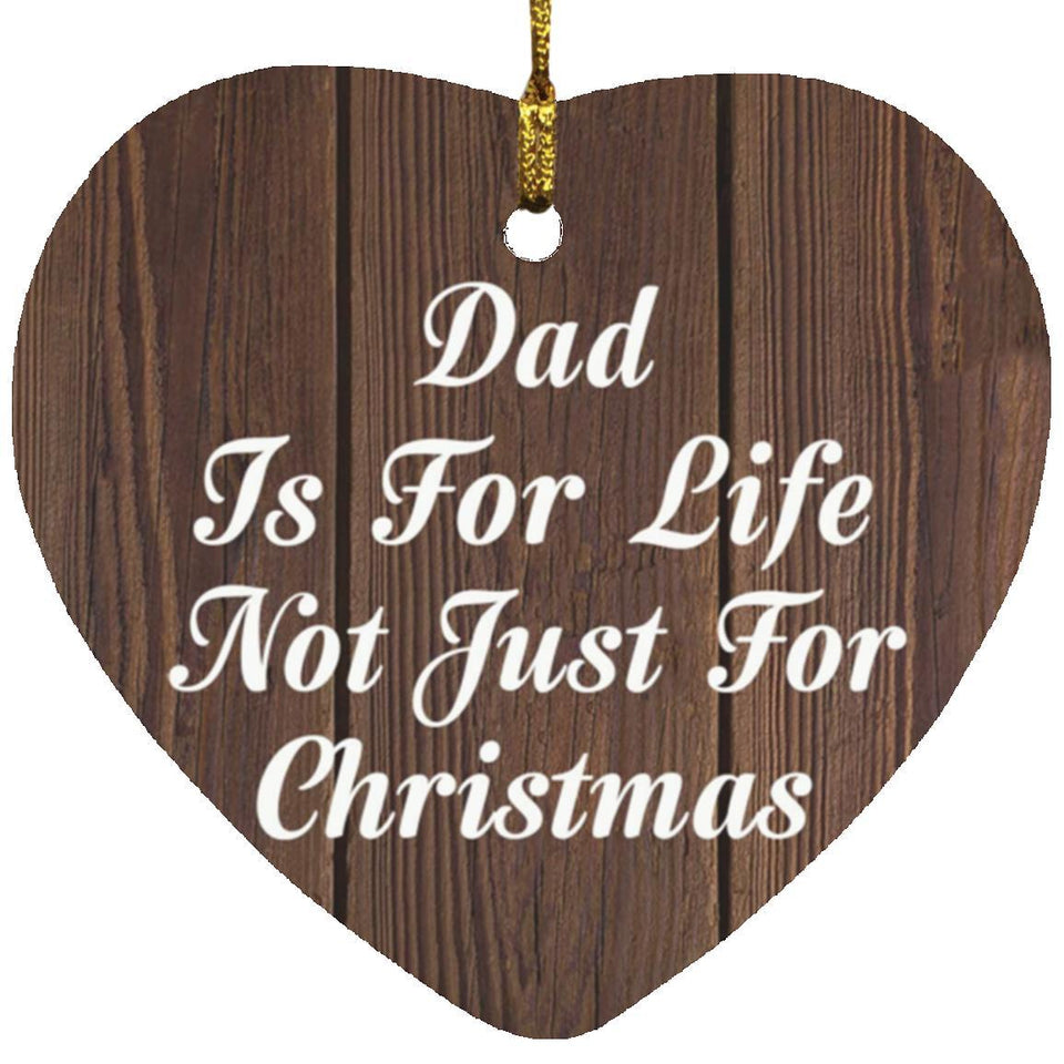Dad Is For Life Not Just For Christmas - Heart Ornament D