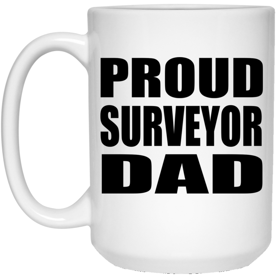 Proud Surveyor Dad - 15oz Coffee Mug