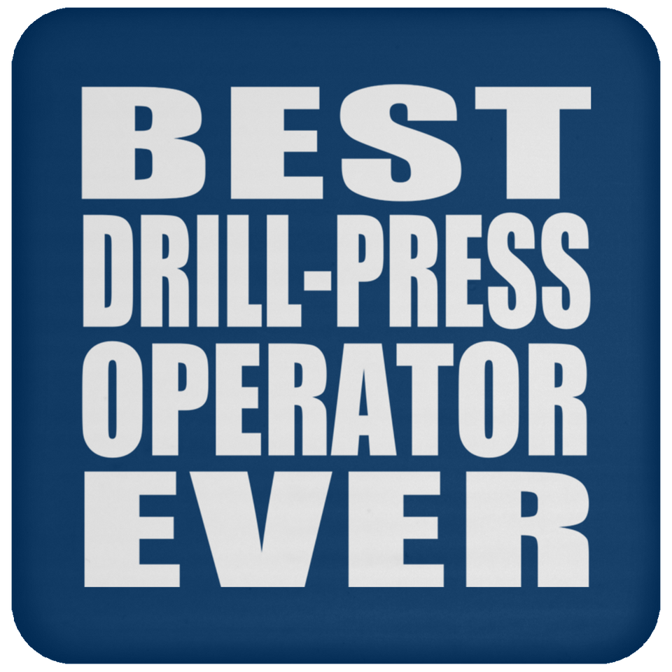Best Drill-Press Operator Ever - Drink Coaster