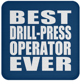 Best Drill-Press Operator Ever - Drink Coaster