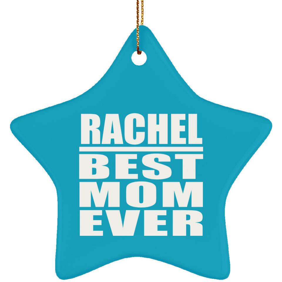 Rachel Best Mom Ever - Star Ornament