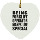 Being Forklift Operator Makes Life Special - Heart Ornament