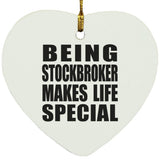Being Stockbroker Makes Life Special - Heart Ornament