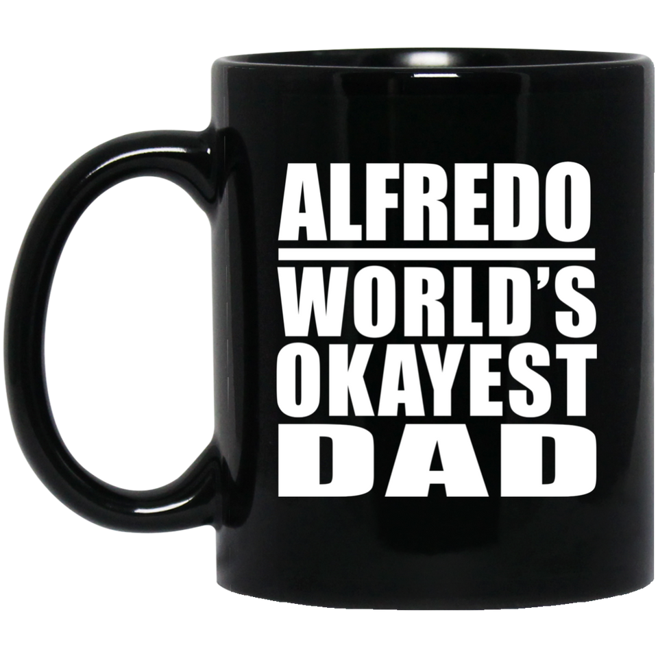 Alfredo World's Okayest Dad - 11 Oz Coffee Mug Black