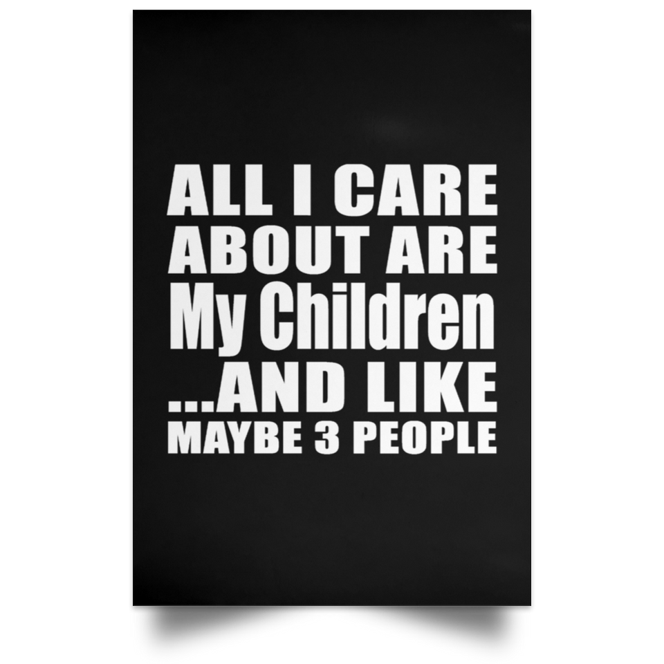 All I Care About Is My Children - Poster Portrait