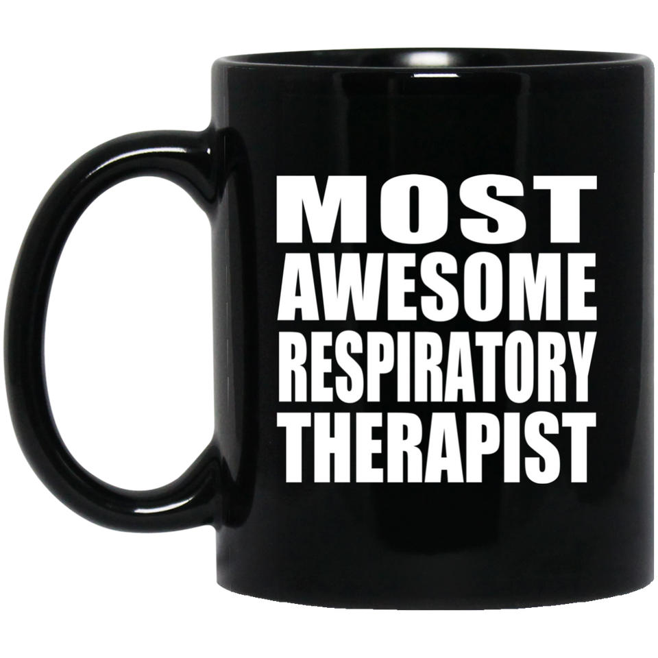Most Awesome Respiratory Therapist - 11 Oz Coffee Mug
