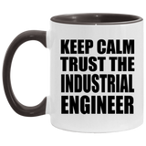 Keep Calm and Trust The Industrial Engineer - 11oz Accent Mug Black