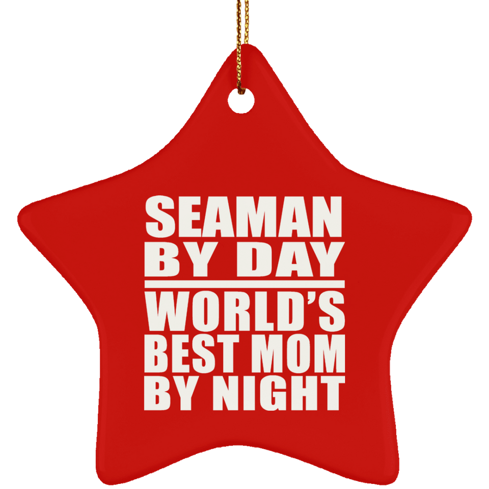 Seaman By Day World's Best Mom By Night - Star Ornament
