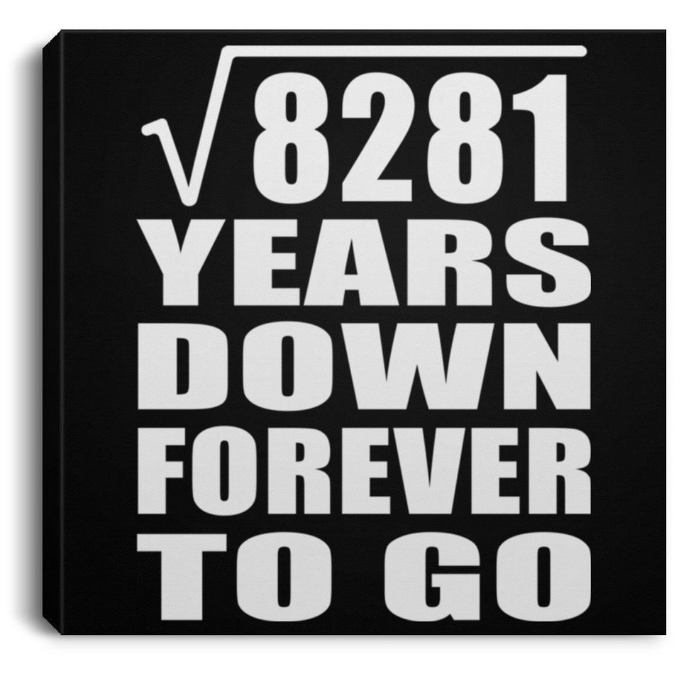 91st Anniversary Square Root of 8281 Years Down Forever To Go - Canvas Square