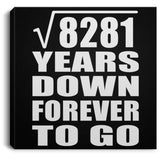 91st Anniversary Square Root of 8281 Years Down Forever To Go - Canvas Square