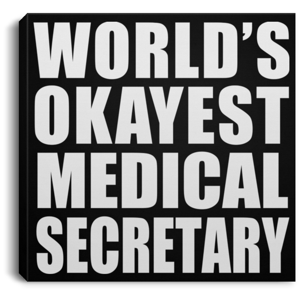 World's Okayest Medical Secretary - Canvas Square