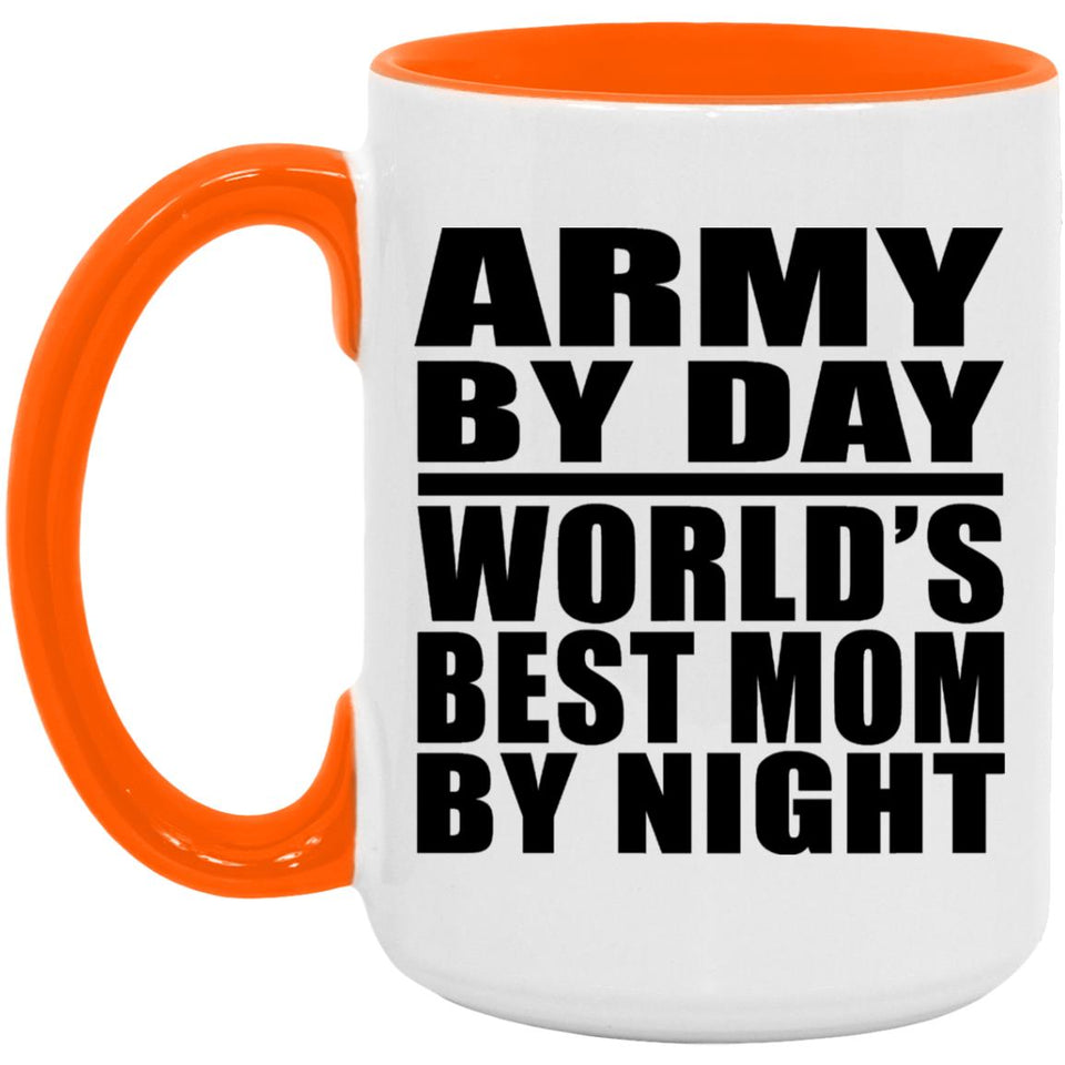 Army By Day World's Best Mom By Night - 15oz Accent Mug Orange
