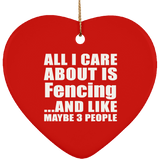 All I Care About Is Fencing - Heart Ornament