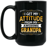 I Get My Attitude From My Awesome Grandpa - 15 Oz Coffee Mug Black