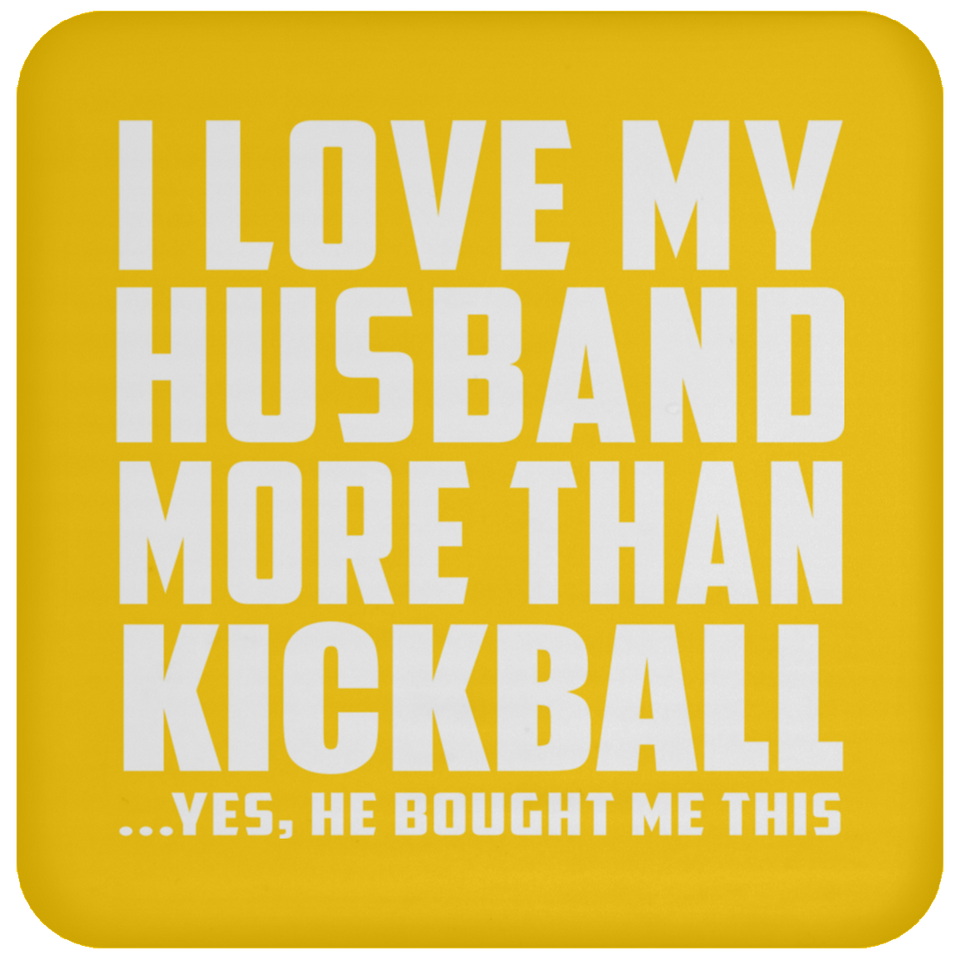 I Love My Husband More Than Kickball - Drink Coaster