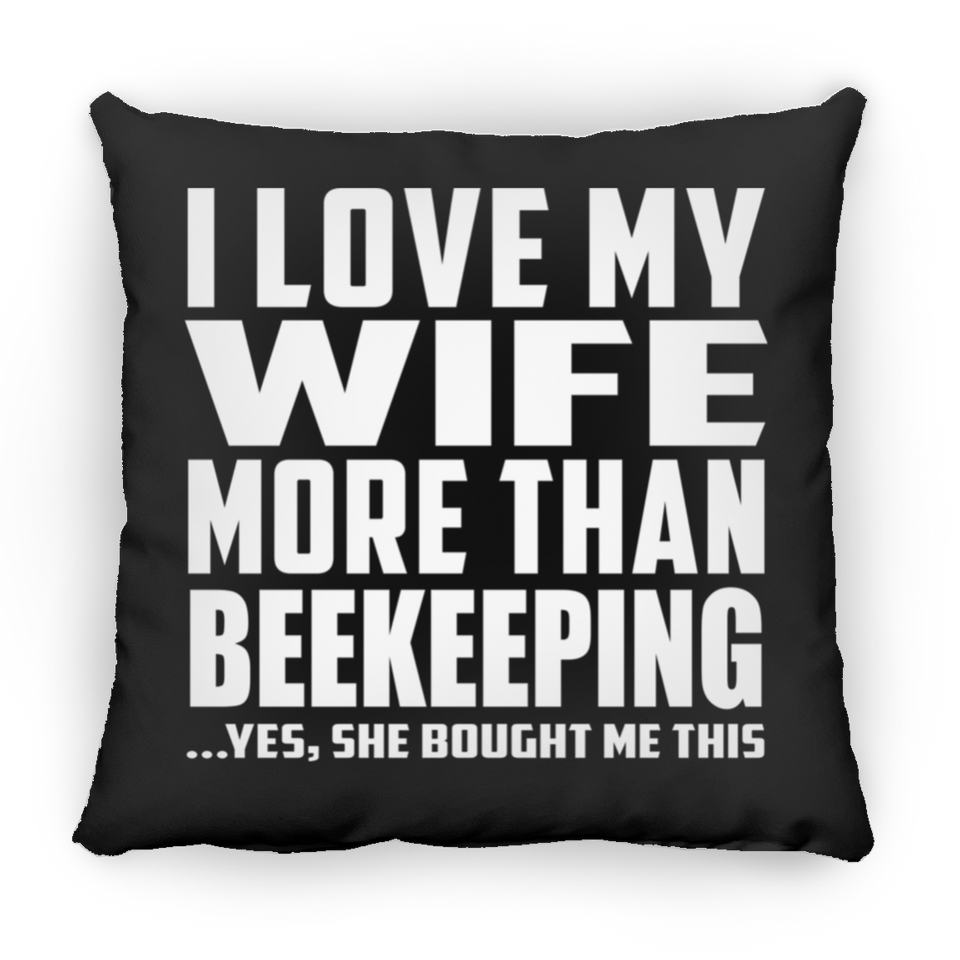 I Love My Wife More Than Beekeeping - Throw Pillow Black