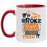 If It Ain't Broke, PAPA Already Fixed It - 11oz Accent Mug Red