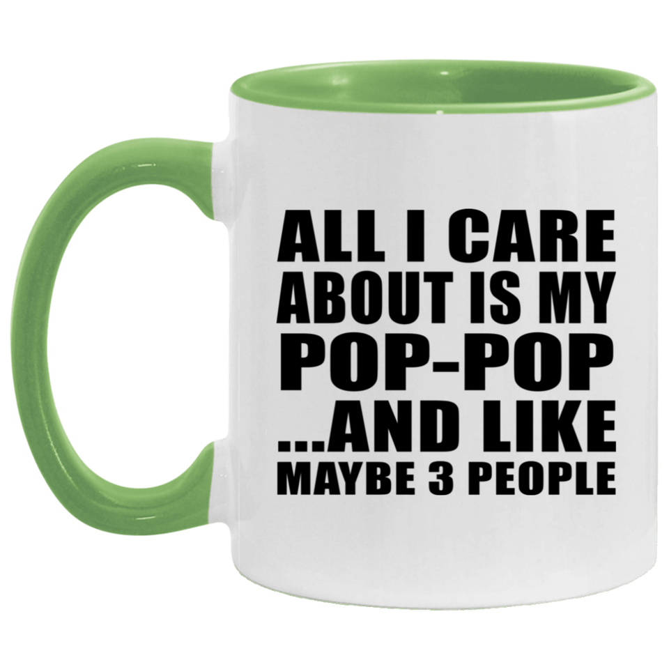 All I Care About Is My Pop-Pop - 11oz Accent Mug Green