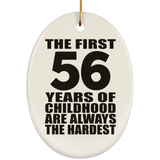 56th Birthday First 56 Years of Childhood Are The Hardest - Oval Ornament