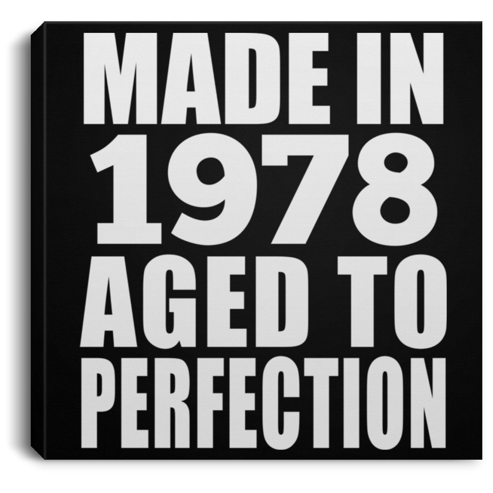 46th Birthday Made In 1978 Aged to Perfection - Canvas Square