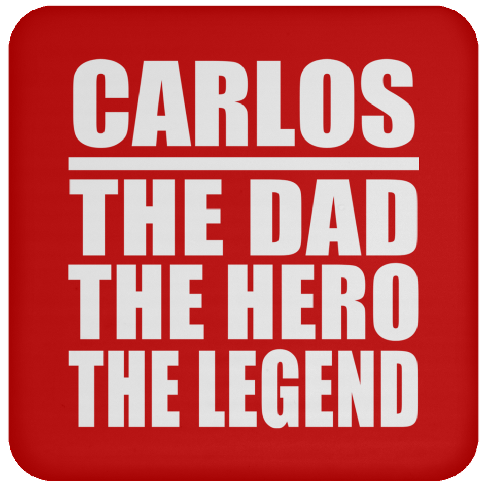 Carlos The Dad The Hero The Legend - Drink Coaster