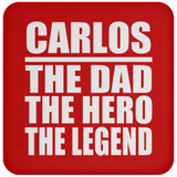 Carlos The Dad The Hero The Legend - Drink Coaster
