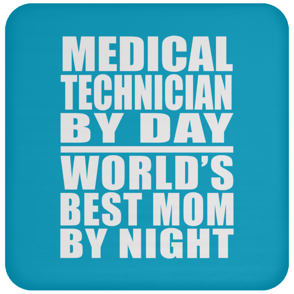 Medical Technician By Day World's Best Mom By Night - Drink Coaster
