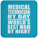 Medical Technician By Day World's Best Mom By Night - Drink Coaster