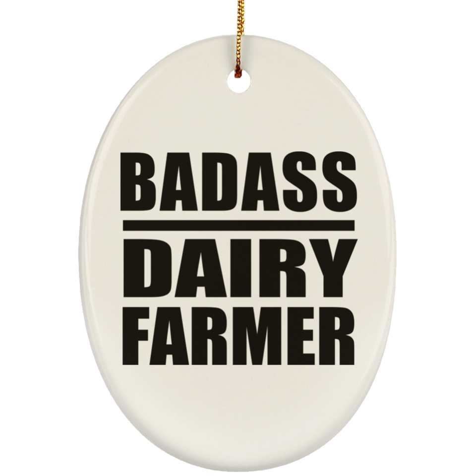 Badass Dairy Farmer - Oval Ornament