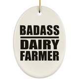 Badass Dairy Farmer - Oval Ornament